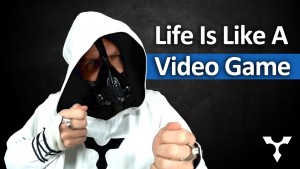 Life Is Like a Video Game