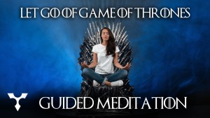 Let Go of Game of Thrones